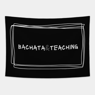 Bachata And Teaching Tapestry