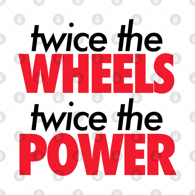 Twice The Wheels Twice The Power by VrumVrum