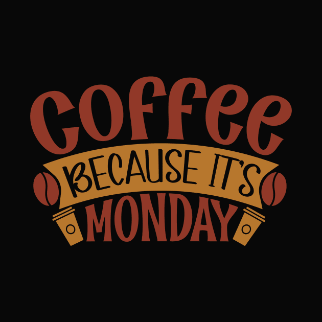 Coffee Because It's Monday by WALAB