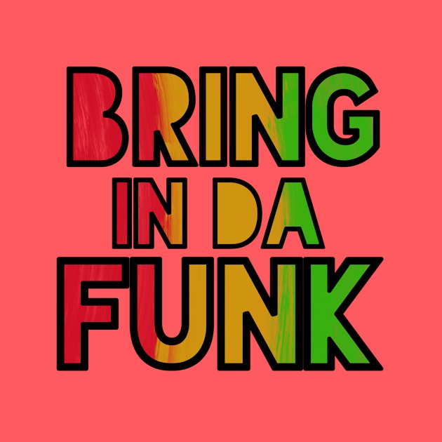 Funk Bringer by LefTEE Designs