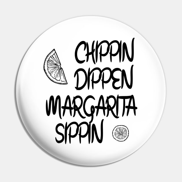 Margarita, Funny Summer,Tequila, Chippin Dippin Margarita Sippin,Funny Drinking,Cinco De Mayo Pin by ArkiLart Design