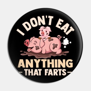 I Don't Eat Anything That Farts Pin