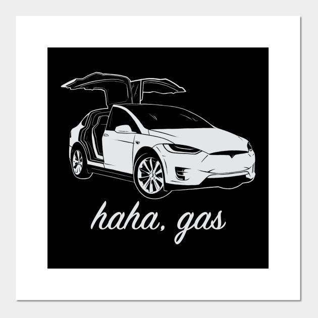 Haha Gas Tesla Model X Elon Musk Model X Posters And Art Prints Teepublic Au