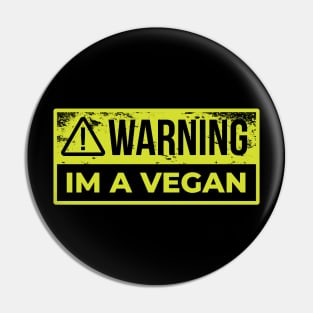 Warning I m A vegan Pin