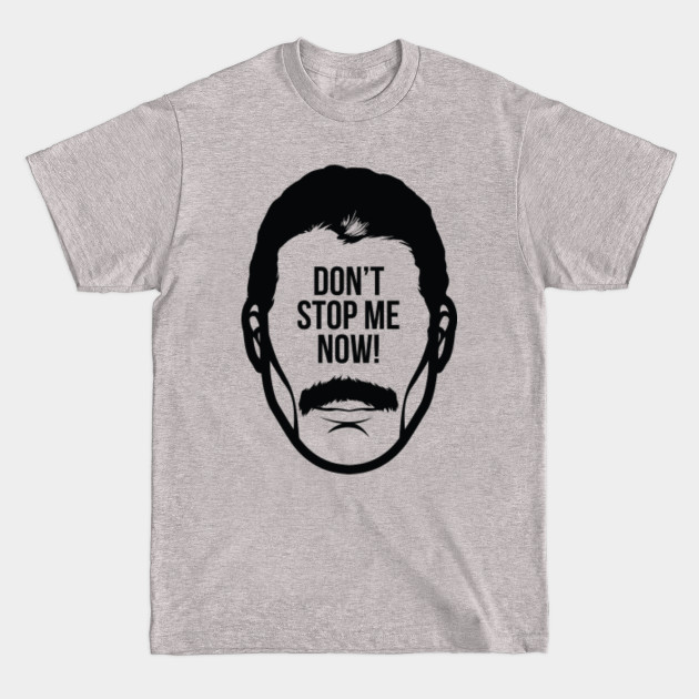 Don't Stop me Now - Moustache - T-Shirt