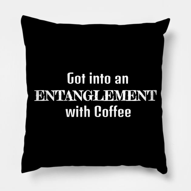 Got Into An Entanglement with Coffee Pillow by musicanytime