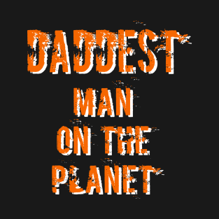 Daddest Man on the Planet T-Shirt