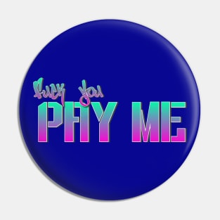 Fuck You Pay Me Pin