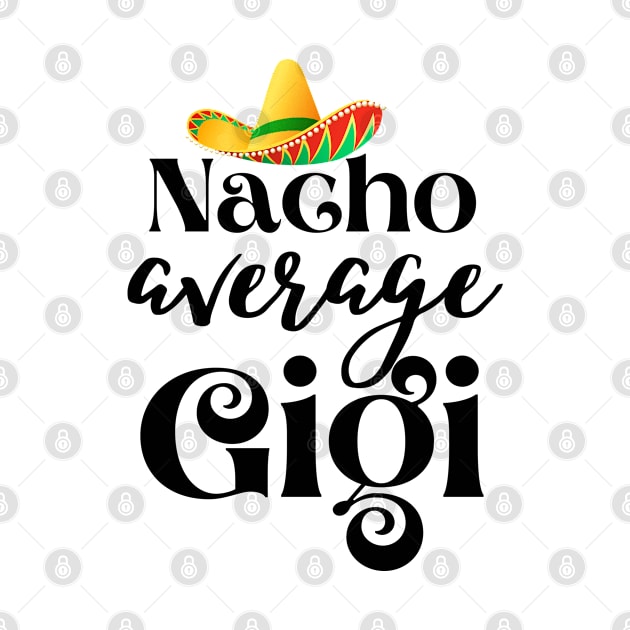 Nacho average Gigi by JustBeSatisfied