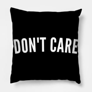 Don't Care. Funny Snarky, Sarcastic NSFW Saying. White Pillow