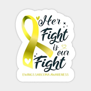 Ewings Sarcoma Awareness HER FIGHT IS OUR FIGHT Magnet