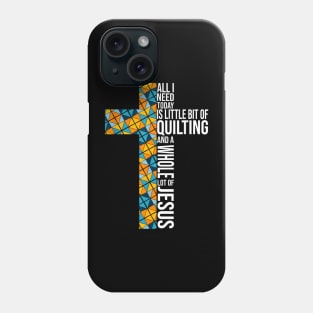 All I Need Is Quilting and Jesus Crochet Lovers Quilters Phone Case