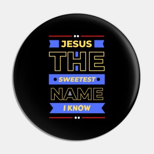 Jesus The Sweetest Name I know | Christian Typography Pin