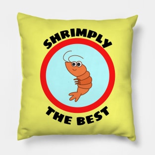 Shrimply The Best - Shrimp Pun Pillow