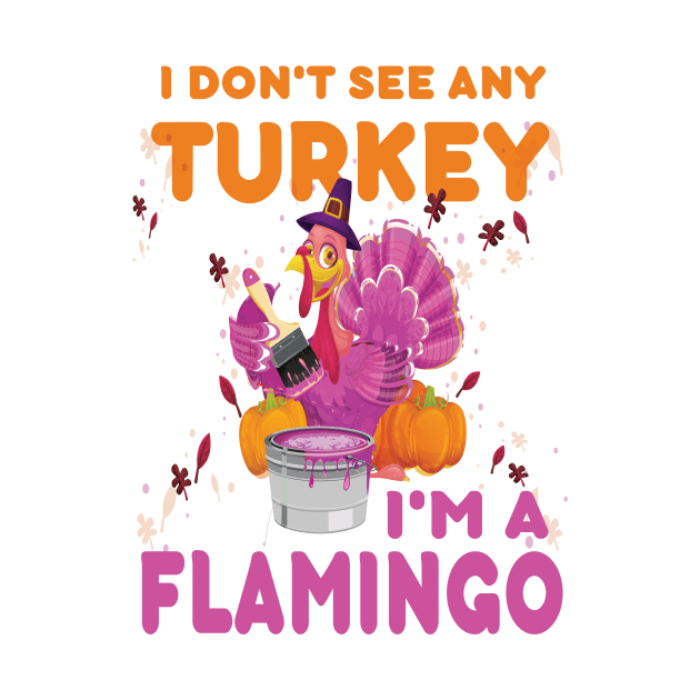 I don't see any Turkey.. I'm a flamingo. funny thanksgiving gift by DODG99