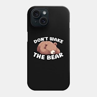 Don't Wake The Bear - Grizzly Bear Phone Case