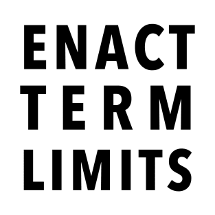 ENACT TERM LIMITS T-Shirt