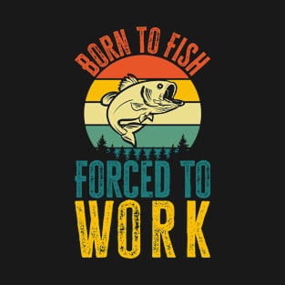 Born to fish forced to work Retro Style T-Shirt