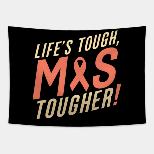 Life's Tough MS Tougher Tapestry