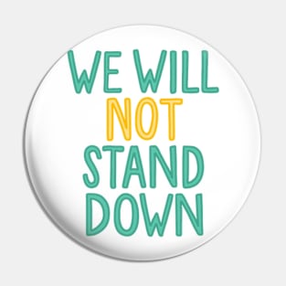 we will not stand down Pin