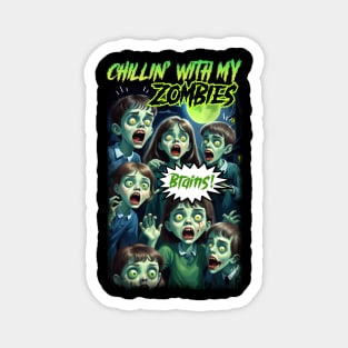 Chillin' with my Zombies Magnet