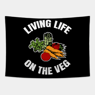 Living Life On The Veg Tapestry