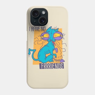 No Friends Phone Case