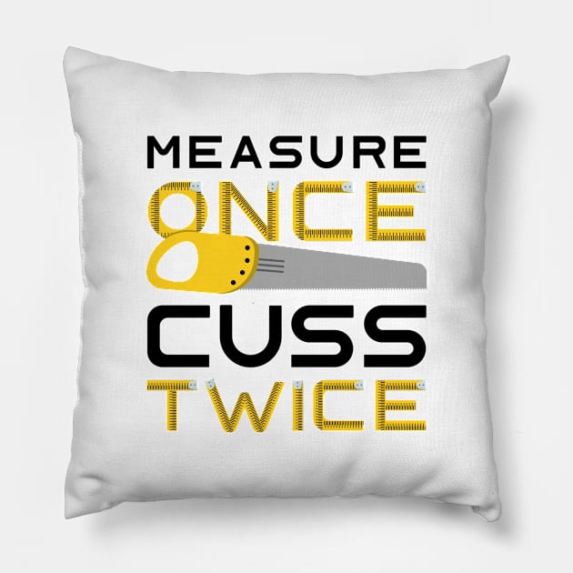 Measure Once Cuss Twice Pillow by LuckyFoxDesigns