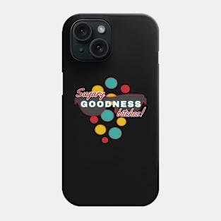 Sugary Goodness Bitches | Fun | Expressive | Phone Case