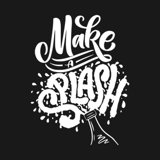 Make Splash Wine lettering composition in modern style T-Shirt