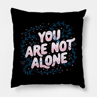 You Are Not Alone by Tobe Fonseca Pillow