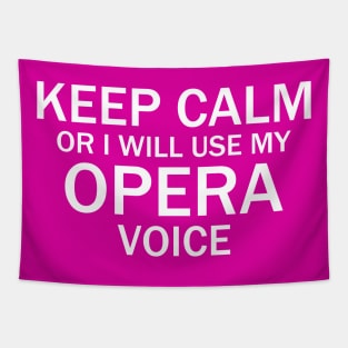 Keep Calm Or I Will Use My Opera Voice Tapestry