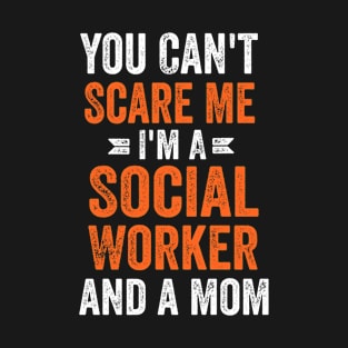 You Can't Scare Me I'm Social Worker T-Shirt