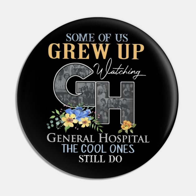 Some Of Us Grew Up Watching General Hopital The Cool Ones Still Do Pin by irieana cabanbrbe