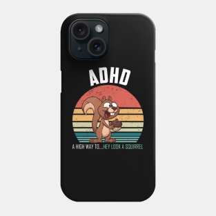 ADHD Highway To Hey Look A Squirrel Phone Case