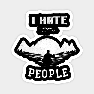 Kayaking Camping I Hate People Funny Camp Kayak Gift Magnet