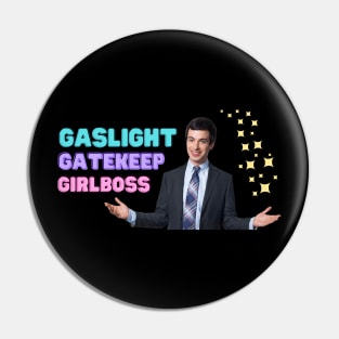 Nathan Fielder Gaslight Gatekeep Girlboss Pin