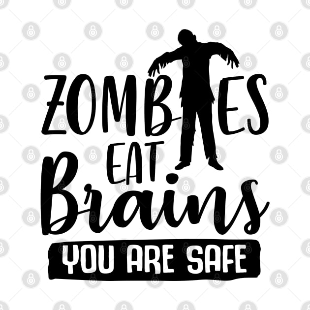 Zombies Eat Brains You Are Safe by Rise And Design