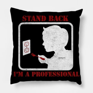 Stand Back Iam A Professional electricity Pillow