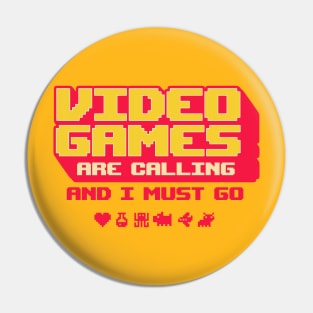 Video Games Are Calling And I Must Go Pin