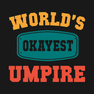 World's Okayest Umpire - Funny Gift T-Shirt