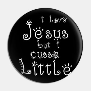 I Love Jesus but I Cuss a Little Shirt-Vintage with Saying Pin