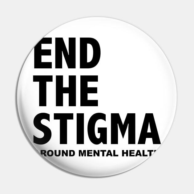 END THE STIGMA - around mental health Pin by JustSomeThings