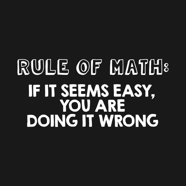 First Rule Of Mathematics. Funny and Cool Math Quotes / Sayings Art