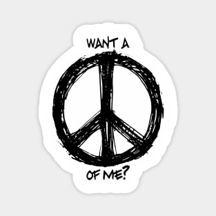 Want a Peace of Me? Magnet