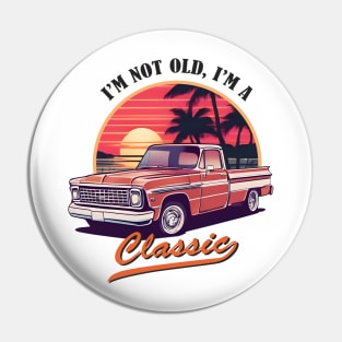 I'm Not Old I'm a Classic Pin