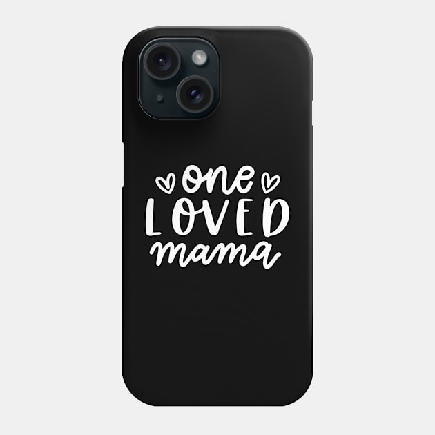 One Loved Mama Phone Case by Saymen Design