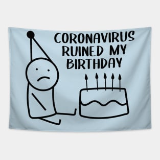 coronaviris ruined my birthday Tapestry