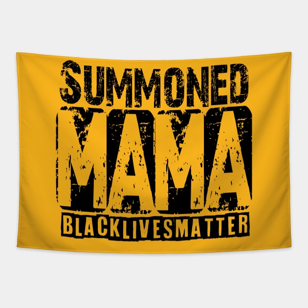 Summoned Mama #blacklivesmatter tee Tapestry by hadlamcom