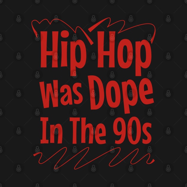Hip Hop Was Dope In The 90s by Degiab